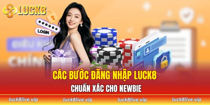 Các bước đăng nhập LUCK8 chuẩn xác cho newbie