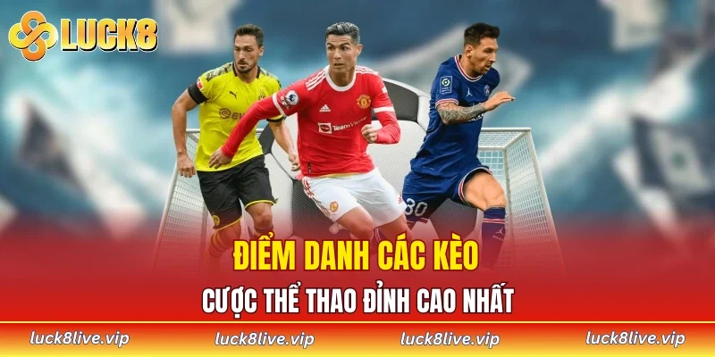 Điểm danh các kèo cược thể thao đỉnh cao nhất