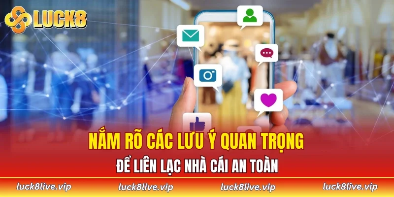 Nắm rõ các lưu ý quan trọng để liên lạc nhà cái an toàn