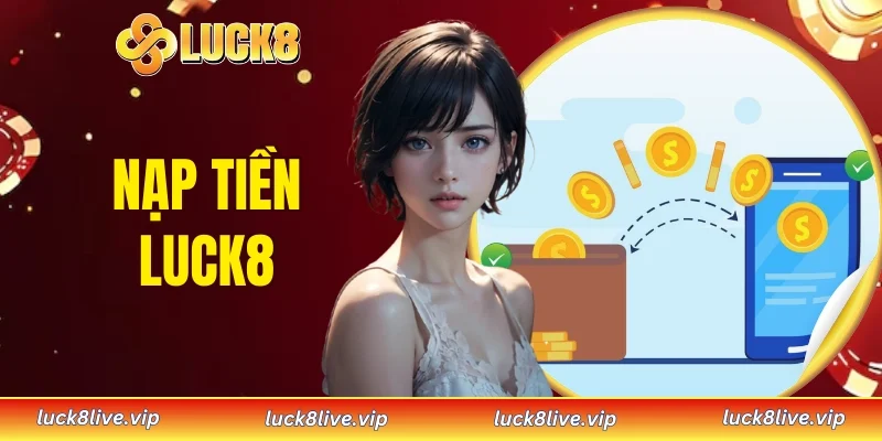Nạp tiền LUCK8
