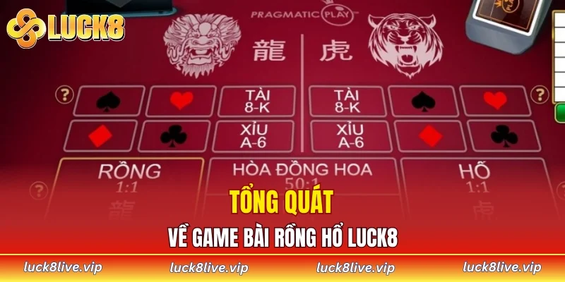 Tổng quát về game bài rồng hổ LUCK8
