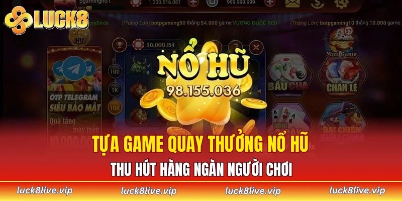 Tựa game quay thưởng nổ hũ thu hút hàng ngàn người chơi